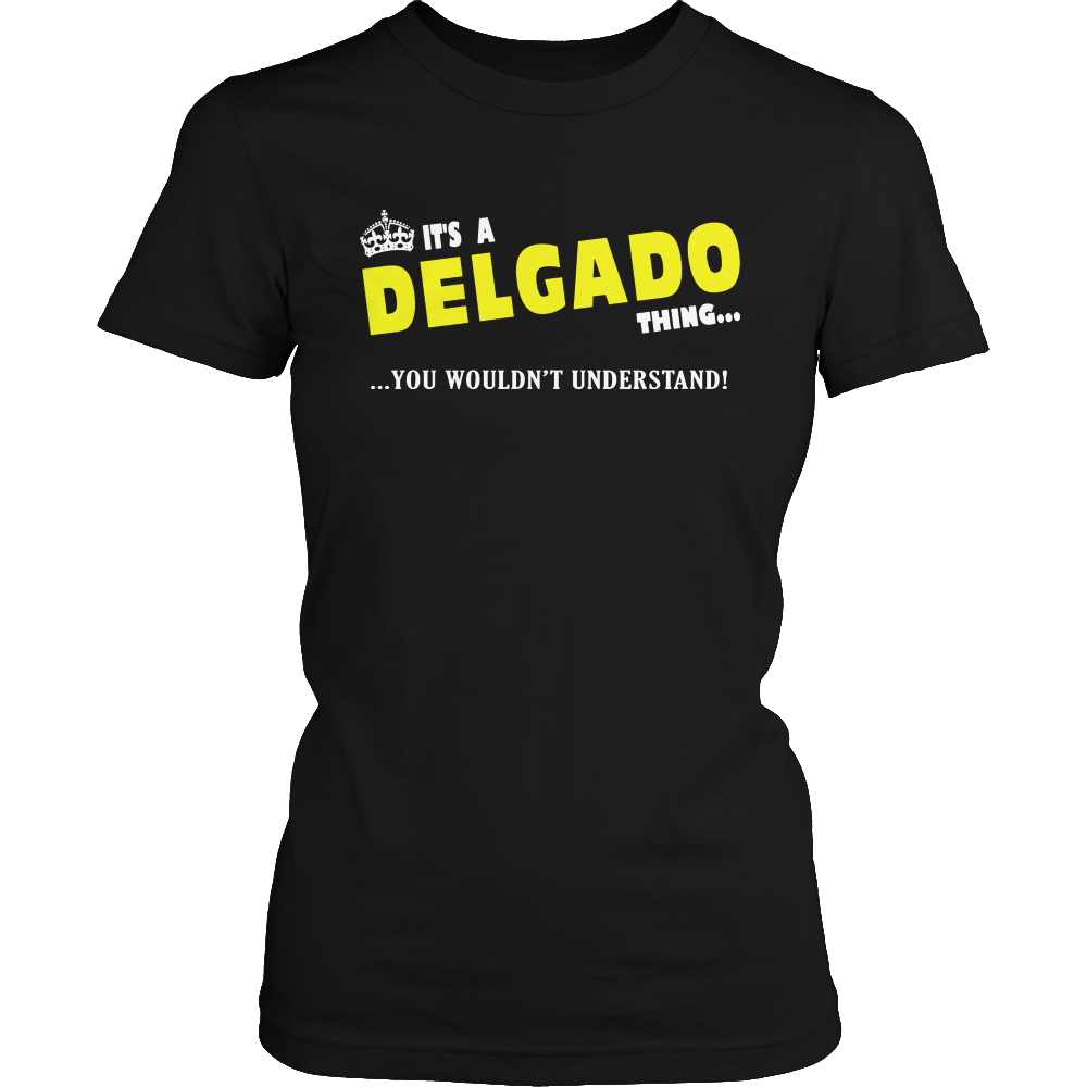It's A Delgado Thing, You Wouldn't Understand