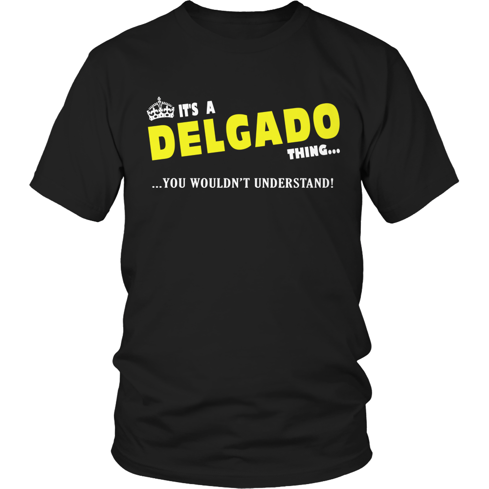 It's A Delgado Thing, You Wouldn't Understand