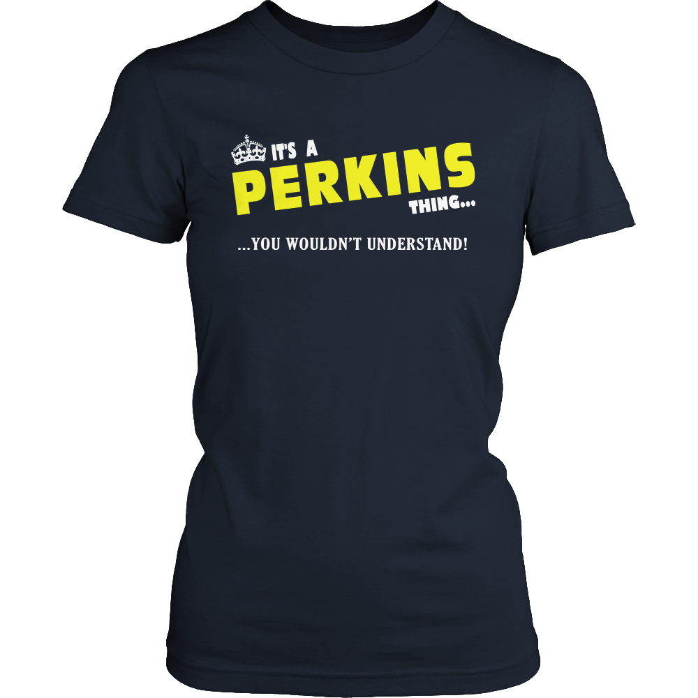It's A Perkins Thing, You Wouldn't Understand
