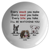 Every Snack You Make, Funny Custom Plate, Personalized Gifts for Dog Lovers