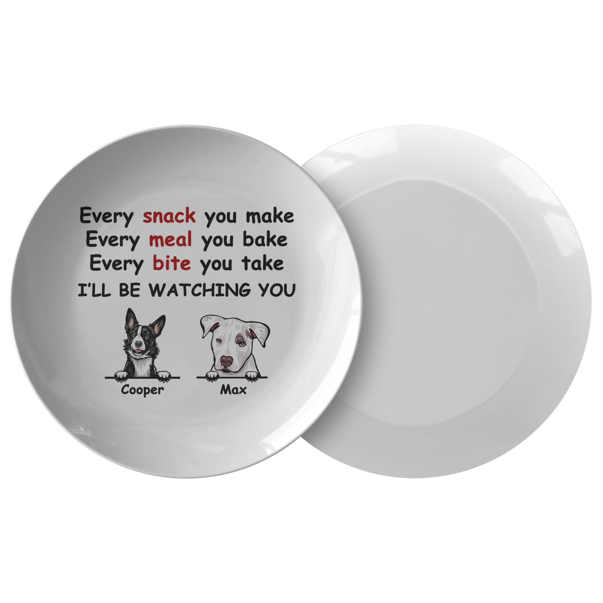 Every Snack You Make, Funny Custom Plate, Personalized Gifts for Dog Lovers