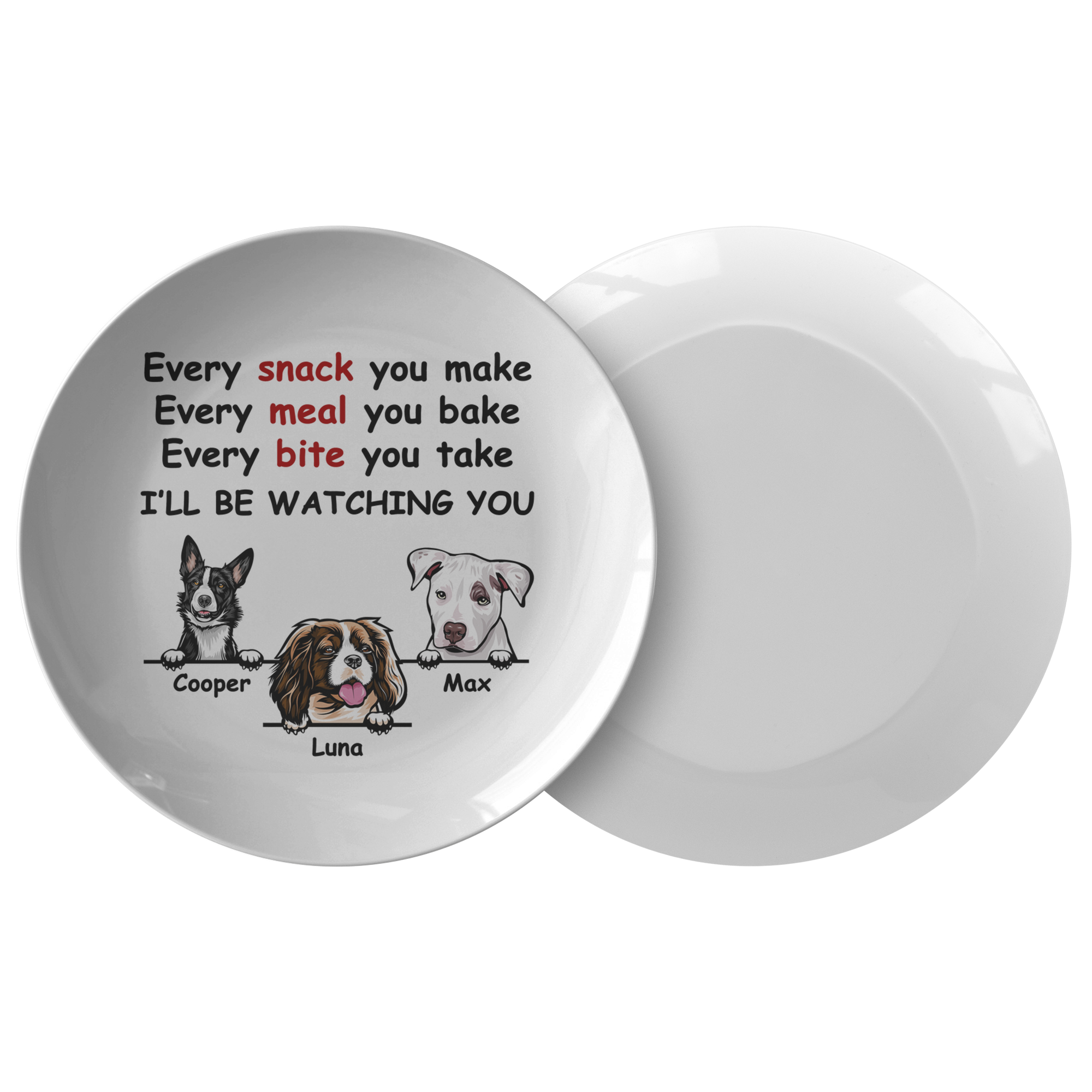 Every Snack You Make, Funny Custom Plate, Personalized Gifts for Dog Lovers